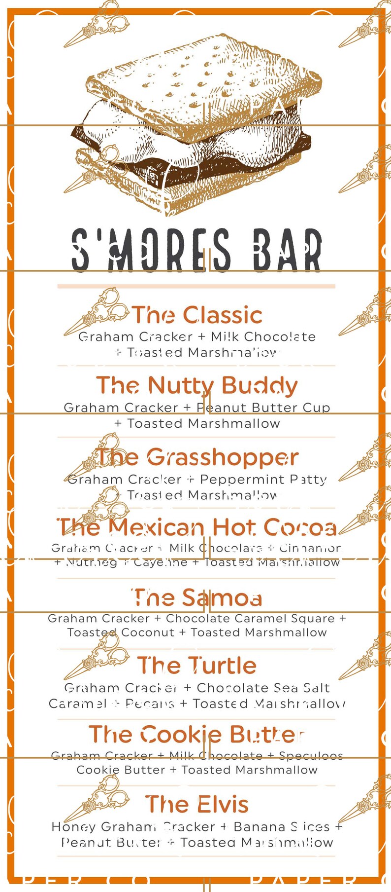 May include: A menu for a s'mores bar with a variety of s'mores options. The menu features a hand-drawn illustration of a s'more with graham crackers, chocolate, and marshmallow. The menu lists the following s'mores options: The Classic, The Nutty Buddy, The Grasshopper, The Mexican Hot Cocoa, The Samoa, The Turtle, The Cookie Butter, and The Elvis.