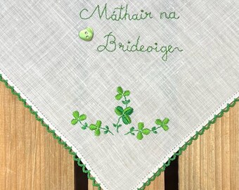 Hand Embroidered Vintage Linen Handkerchief: Mathair na Brideoige, Irish Brides Mother Gift