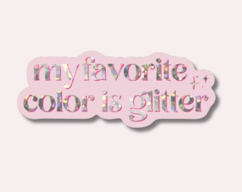 My Favorite Color is Glitter Sticker