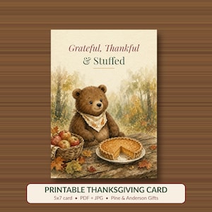 Grateful Thankful Stuffed Thanksgiving Card Printable, Funny Bear and Pie, 5x7 image 1