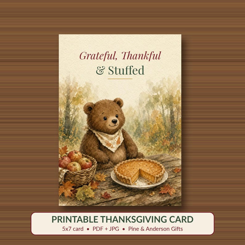 Grateful Thankful Stuffed Thanksgiving Card Printable, Funny Bear and Pie, 5x7 image 1