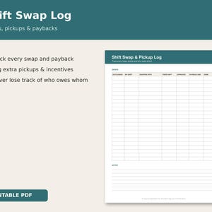 May include: A printable PDF shift swap log template with a teal header. The document features a grid for tracking dates, shifts, swaps, approvals, and paybacks, with a notes section at the bottom. Text includes Shift Swap Log and Trades, pickups & paybacks.