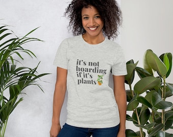 It’s not hoarding if it’s plants t-shirt, plant lovers, plants, plant shirt