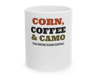 Corn Coffee and Camo Deer Hunting Mug, Funny Texas Hunting Coffee Mug, Deer Hunter Gift for Dad