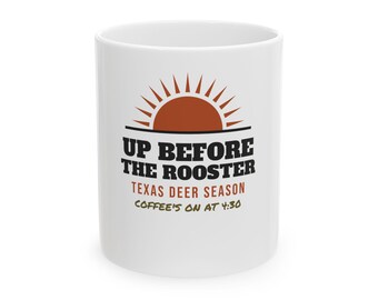 Up Before the Rooster Deer Hunting Mug, Texas Deer Season Coffee Mug, Early Morning Hunter Gift for Dad