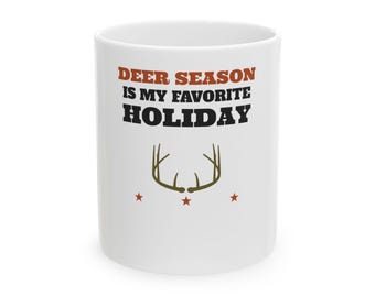 Deer Season Is My Favorite Holiday Mug, Funny Deer Hunting Coffee Mug, Texas Hunter Christmas Gift