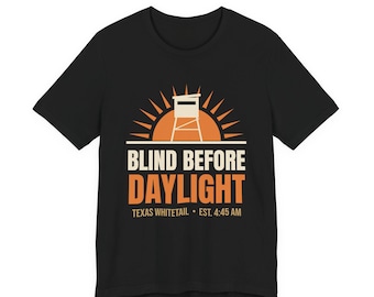 Blind Before Daylight Texas Deer Hunting Shirt, Box Blind Sunrise Whitetail Tee, Deer Hunter Gift for Dad, Texas Hunting Season