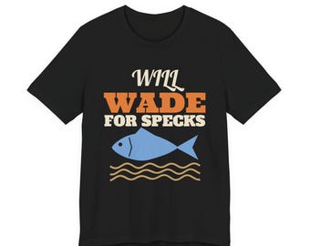 Will Wade for Specks Fishing Shirt, Speckled Trout Wade Fishing Tee, Texas Coast Fishing Gift, Saltwater Angler Shirt