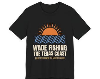 Wade Fishing the Texas Coast Shirt, Texas Saltwater Fishing Tee, Bay Wade Fishing Gift, Coastal Angler Sunrise Shirt