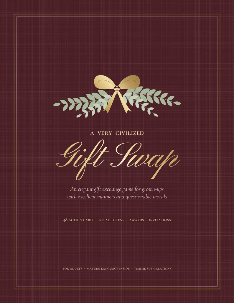 May include: A dark maroon game box with a gold bow and leaf graphic. Text reads: A VERY CIVILIZED Gift Swap, An elegant gift exchange game for grown-ups with excellent manners and questionable morals, 48 ACTION CARDS, STEAL TOKENS, AWARDS, INVITATIONS, FOR ADULTS, MATURE LANGUAGE INSIDE, TIMMIE SUE CREATIONS.