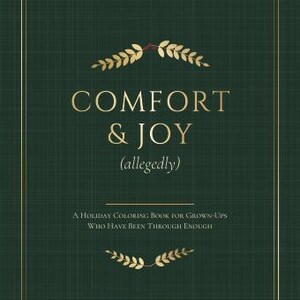 Puede incluir: Una portada de libro para colorear de color verde oscuro con un borde dorado y texto dorado que dice COMFORT & JOY (allegedly), A Holiday Coloring Book for Grown-Ups Who Have Been Through Enough y Timmie Sue Creations, con detalles de hojas de laurel doradas.