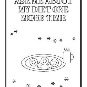 Puede incluir: Una p&aacute;gina para colorear en blanco y negro con el texto ASK ME ABOUT MY DIET ONE MORE TIME en la parte superior. Debajo del texto hay una bandeja con tres galletas redondas y dos galletas en forma de estrella, junto a una taza.