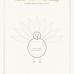 May include: A Pin the Feather on the Turkey game poster featuring a minimalist turkey illustration with dashed feather outlines. The turkey body contains the text: his name is Gerald. he's been through a lot. The poster includes a gold border.
