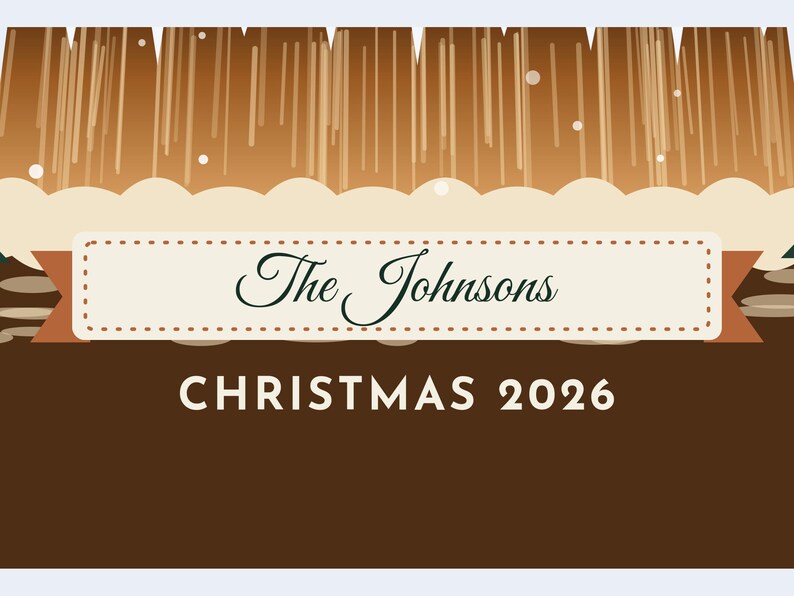 May include: A rectangular sign featuring a brown background with a stylized white snowy landscape and vertical brown lines. A central cream-colored banner with stitched edges displays the text The Johnsons and CHRISTMAS 2026.