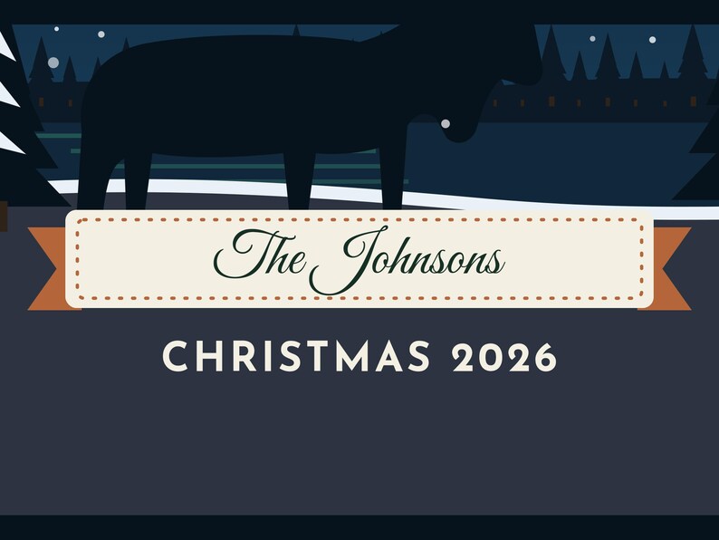 May include: A graphic illustration featuring a dark silhouette of a moose against a snowy night landscape with pine trees. A cream-colored banner displays the text The Johnsons in script and CHRISTMAS 2026 in block letters.