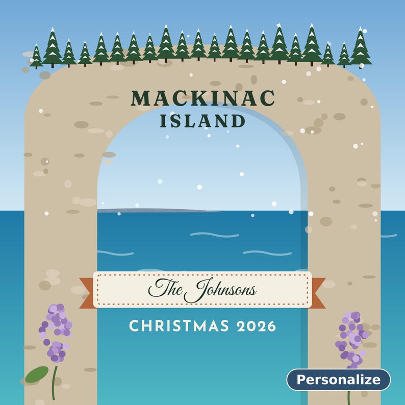 May include: A graphic illustration of the Mackinac Island Arch with a row of green pine trees on top. The center features the text MACKINAC ISLAND, The Johnsons, and CHRISTMAS 2026. Purple flowers decorate the base, set against a blue sky and water.