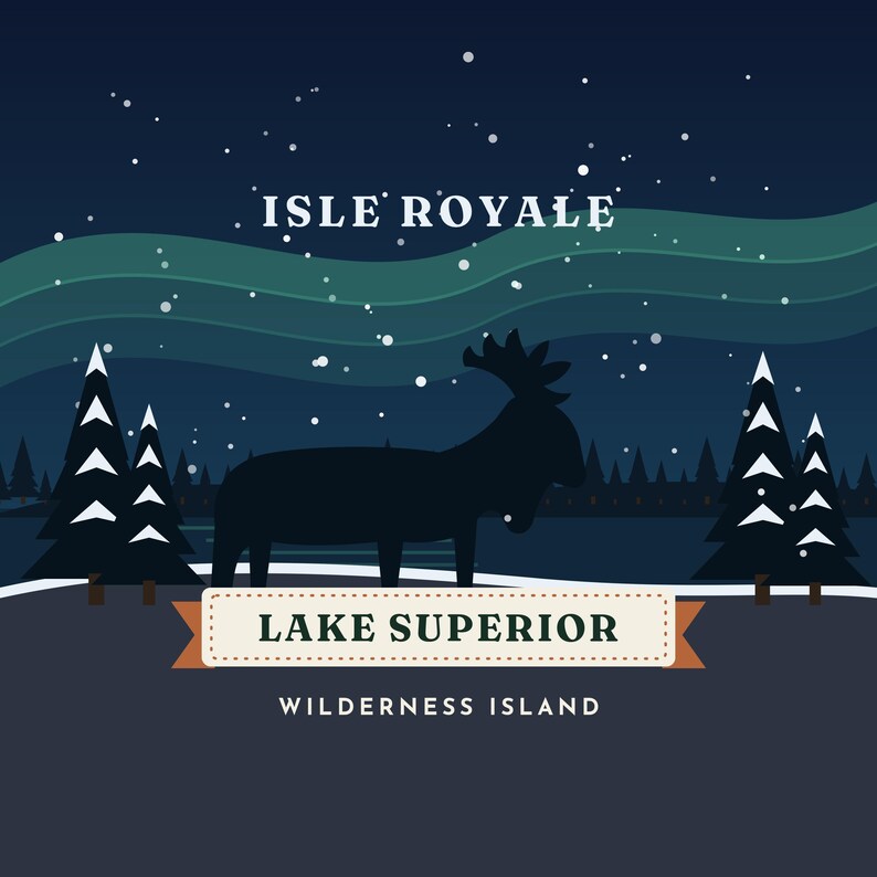 May include: A graphic illustration featuring a dark silhouette of a moose standing in a snowy forest at night under a green aurora borealis. The text reads ISLE ROYALE, LAKE SUPERIOR, and WILDERNESS ISLAND in a clean, white, and dark font.