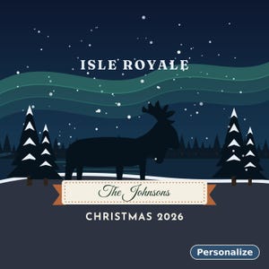 May include: A graphic illustration featuring a dark silhouette of a moose standing in a snowy forest at night under green aurora lights. The text reads ISLE ROYALE, The Johnsons, CHRISTMAS 2026, and a button labeled Personalize.
