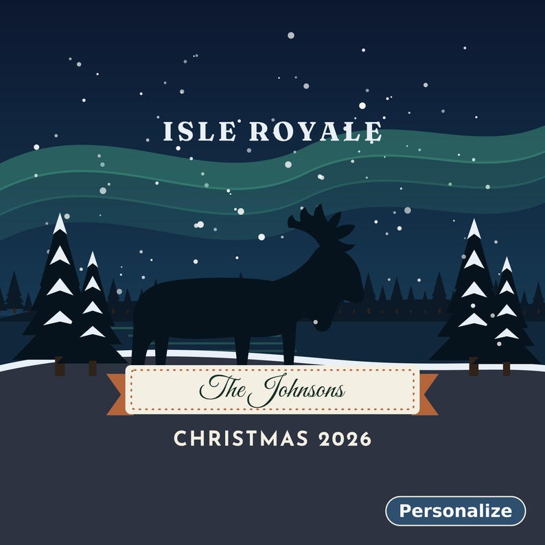 May include: A graphic illustration featuring a dark silhouette of a moose standing in a snowy forest at night under green aurora lights. The text reads ISLE ROYALE, The Johnsons, CHRISTMAS 2026, and a button labeled Personalize.