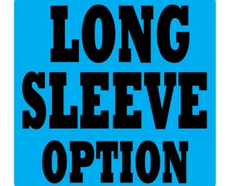 May include: A blue square sign with white text that reads "LONG SLEEVE OPTION" in bold black letters.