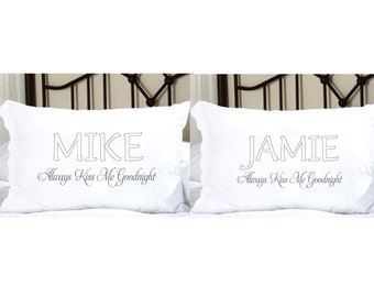 Personalized Pillowcases with His and Hers Names, always kiss me goodnight pillow case set, great wedding gift