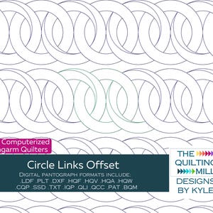 May include: A digital quilting pattern for longarm quilters called "Circle Links Offset". The pattern is designed by The Quilting Mill Designs by Kyle. The pattern includes digital pantograph formats: LDF, PLT, DXF, HQF, HQV, HQA, HQW, CQP, SSD, TXT, IQP, QLI, QCC, PAT, BQM.