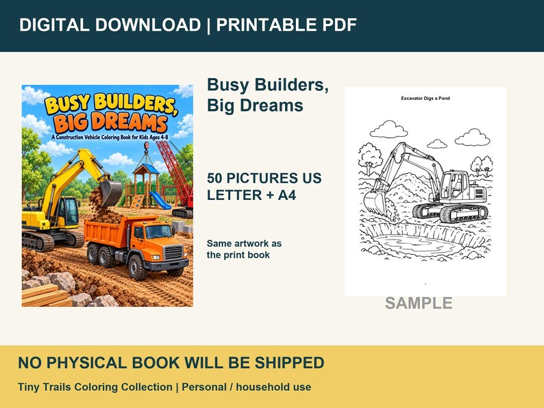 May include: A digital download coloring book titled Busy Builders, Big Dreams featuring construction vehicles. Includes 50 pictures in US Letter and A4 formats. The cover shows a yellow excavator and orange dump truck. A sample page shows an excavator.
