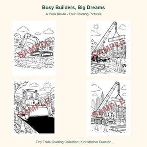 May include: Four black and white colouring pages titled Busy Builders, Big Dreams and A Peek Inside - Four Colouring Pictures. The illustrations feature construction vehicles like excavators, cranes, and rollers with workers at sites.