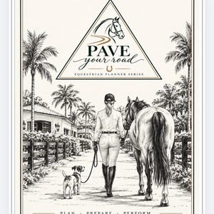 May include: A planner cover titled PAVE your road EQUESTRIAN PLANNER SERIES with a black and white illustration of a person walking a horse and a dog on a path lined with palm trees. The text PLAN PREPARE PERFORM appears at the bottom.