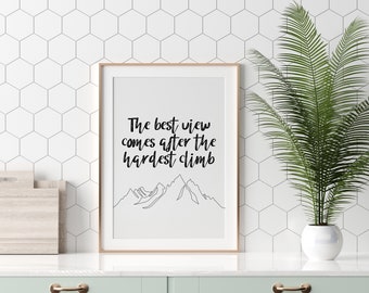 The Best View Comes After The Hardest Climb  | Instant Download | Wall Art | Print at Home | Home Decor | Motivational Quote | Inspirational