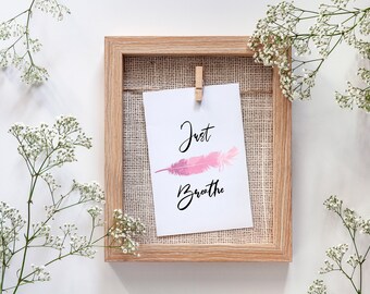 Just Breathe | Digital | Printable | Download | Wall Art | Quick | Easy Print at Home