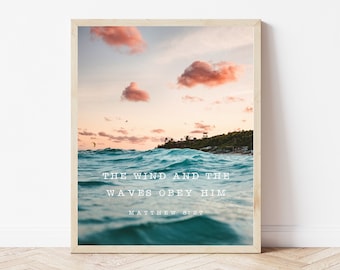 The Wind And The Waves Obey Him, Matthew 8:27, Bible Verse Wall Art Digital, Christian Ocean Sign, Scripture Prints, Biblical Wall Art Gifts