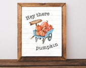 Hey There Pumpkin,Fall Printable, Printable Wall Art, Fall Wall Art, Autumn Wall Art, Fall Wall Decor,Pumpkin Patch Sign, Pumpkin Print