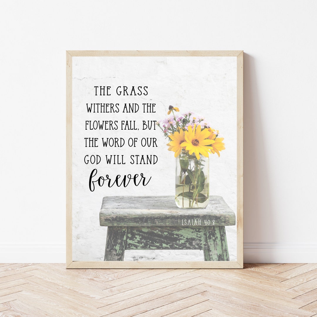 The Grass Withers Flowers Fall, Isaiah 408, Bible Verse Print Download