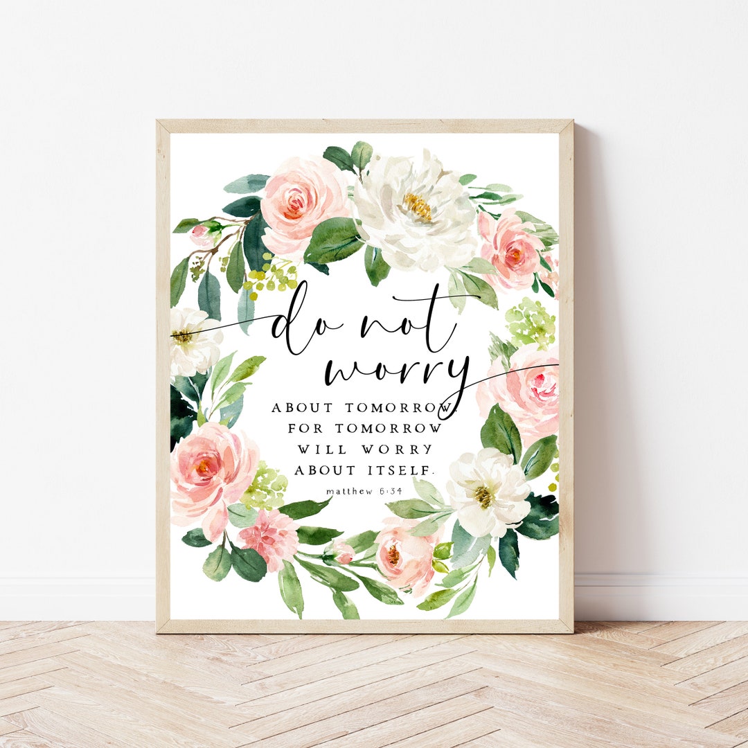 Do Not Worry About Tomorrow, Matthew 6:34, Floral Bible Verse Wall Art ...