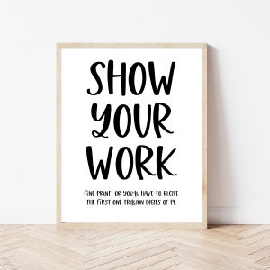 Math Classroom Wall Art, Math Teacher Decorations, Show Your Work, Classroom Printables, Pi, Funny Math Teacher Gifts, Teacher Appreciation