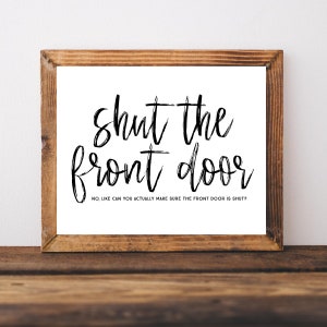 Shut the Front Door, Funny Entryway Signs, Printable Wall Art, Foyer Wall Art, Front Porch Sign, Porch Decor, Apartment Wall Art