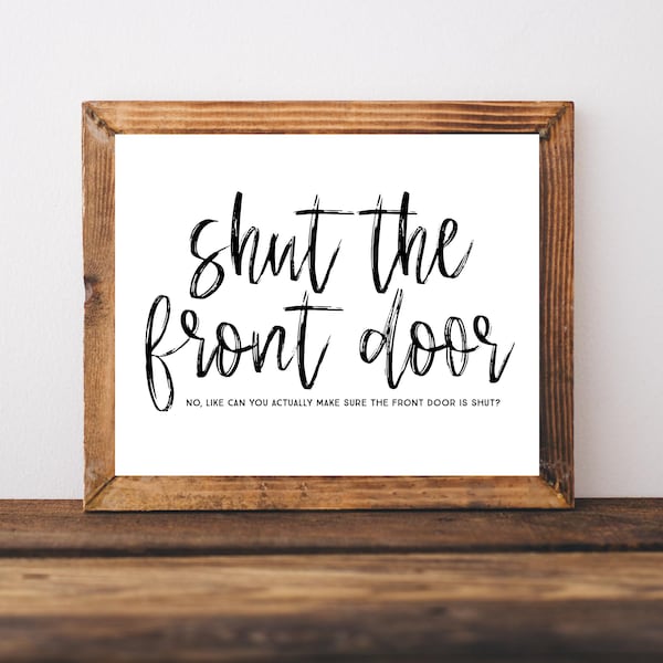 Shut the Front Door, Funny Entryway Signs, Printable Wall Art, Foyer Wall Art, Front Porch Sign, Porch Decor, Apartment Wall Art