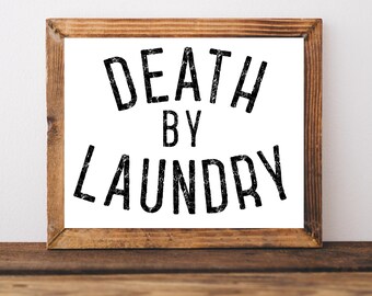 Laundry Room Decor, Laundry Room Sign, Death By Laundry, Mud Room Sign, Laundry Room Prints, Laundry Room Art, Laundry Room Printable