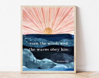 Even The Winds And The Waves Obey Him, Coastal Wall Art, Bible Verse Prints, Watercolor Scripture Sign, Nautical Bathroom Decor, Boho Bible