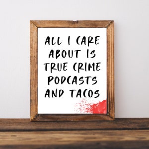True Crime Podcast, True Crime and Tacos, True Crime Gifts, Crime Show Gifts, True Crime Junkie, Crime Show, True Crime Printable Sign