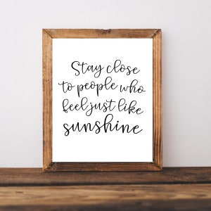 Printable Wall Art, Entryway Wall Decor, Gallery Wall Art, Farmhouse Signs, Rustic Wall Art, Stay Close to People Who Feel Like Sunshine