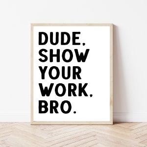 Show Your Work Poster, Funny Math Teacher Sign, High School Classroom Wall Art, Mathematics Print, Middle School Class Decor, Male Teacher