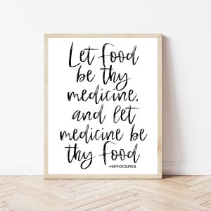 May include: Black and white printable wall art with a quote by Hippocrates: "Let food be thy medicine, and let medicine be thy food."