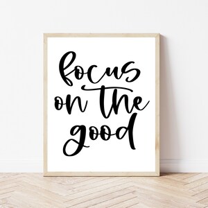 Focus On The Good, Printable Wall Art, Digital Print, Quote Sign, Inspirational Wall Art, Quote Print, Motivational Poster, Quote Wall Art