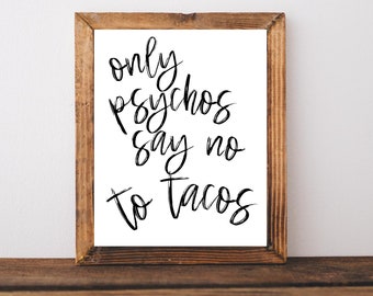 Tacos Gift, Taco Lovers Gift, Funny Taco Gift, Taco Print, Taco Decor, Tacos Print, Taco Sign, Taco Wall Art, Funny Taco Sign, Kitchen Sign