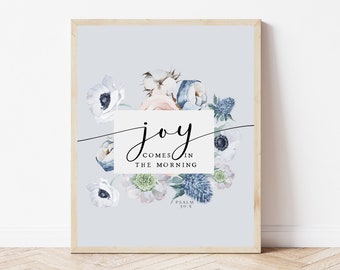 Joy Comes In The Morning, Psalm 30:5, Scripture Wall Art Print, Bible Verse Floral Office Bathroom Kitchen Bedroom Sign, Christian Gift Her