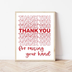 May include: A printable wall art design with the text "THANK YOU" repeated seven times in red, followed by "for raising your hand" in red cursive writing.