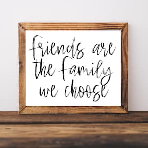 Freunde sind die Familie, die wir wählen, Geschenke für den besten Freund, Geburtstagsgeschenke für den besten Freund, druckbare Wandkunst, Schild für den besten Freund