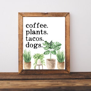 Coffee and Plants, Plant Lady Gifts, Plant Mom Sign, Plant Lovers Gift, Dogs and Plants, Tacos and Plants, Plant Mom Decor, Plant Mom Gifts
